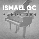 Ismael GC - Puede Ser