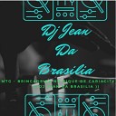 DJ JEAN DA BRASILIA OFC - MTG BRINCADEIRA NO PIQUE DE CARIACITY