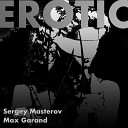 Sergey Masterov feat Max Garand - Erotic