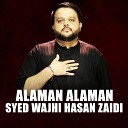 Syed Wajhi Hasan Zaidi - Alaman Alaman