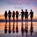 Aristal - Hanging Out