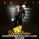 Danny Palma - Chaparra de Mi Amor Mi Casa Nueva Eslabon por…