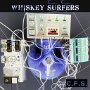 Whiskey Surfers - C F S