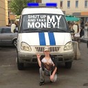S0L4X feat ТРИТИ КЛОК - SHUT UP AND TAKE MY MONEY