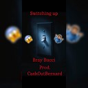 Bray Bucci - Switching Up