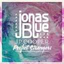 Jonas Blue JP Cooper - Perfect Strangers