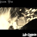 Igor Tee - Me Quieras Extended Mix