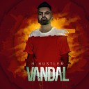M Hustler - Vandal
