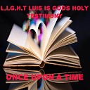 L I G H T Luis Is Gods Holy Testimony - Out On Bail