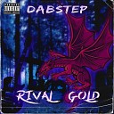 Rival Gold - Dabstep
