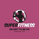 SuperFitness - OK Not To Be OK Instrumental Workout Mix 132…