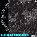 Leon Rouge - Keep Me Up