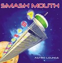 Smash Mouth - Then The Morning Comes