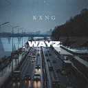 Kxng - Wayz