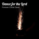 Forever Christ Daav - Dance for the Lord