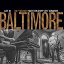 Ivo Perelman Matthew Shipp Jeff Cosgrove - Live in Baltimore