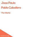 Joao Paulo Pablo Caballero - The World Stereo Headz Remix