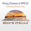 Andy Elliass ARCZI - Nothing Without You