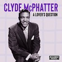Clyde McPhatter - You Went Back on Your Own Word