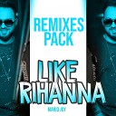 Mario Joy - Like Rihanna Ricii Lompeurs Remix