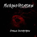 Omega Undercrew - Fucking Posession