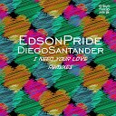Edson Pride Diego Santander - I Need Your Love Ivan Barres Remix