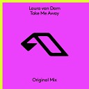 Laura van Dam - Take Me Away Extended Mix