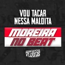 DJ MOREIRA NO BEAT feat MCS LUAN E LICY - Vou Taca Nessa Maldita