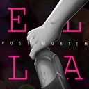 Post Mortem - Ella
