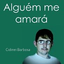 Cidinei Barbosa - Algu m Me Amar