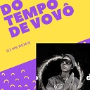 DJ MS Remix - Do Tempo de Vov