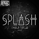 Charlie Fanclub - Splash Original Mix