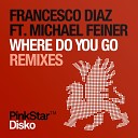 Francesco Diaz feat Michael Feiner - Where Do You Go Radio Edit