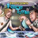 FBx Lyvinte fredplugz - Face Time