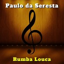 Paulo da Seresta - Pra Mim Voc Morreu Cover