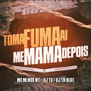 MC Menor MT DJ TS DJ TN Beat - Toma Fuma Ai Me Mama Depois
