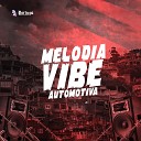 DJ RD DA DZ7 MC LP7 NELHE feat MC MENOR RK - Melodia Vibe Automotiva