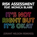 Risk Assessment Monica Blaire Grant Nelson - It s Not Right But It s Okay Grant Nelson Remix…