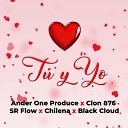 ANDER ONE PRODUCE feat Clon 876 SR Flow Chilena Black… - Tu y Yo