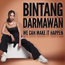Bintang Darmawan - We Can Make it Happen