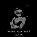 X A D - More Ratchets