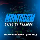 WC DJ MC Mc Wc Original Mc Gw - Montagem Baile do Prakasa