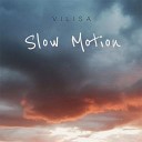 Vilisa - Slow Motion