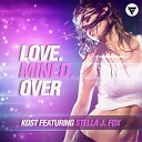 Kost feat Stella J Fox - Love Mined Over Radio Edit