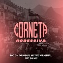 WC DJ MC Mc GH Mc Wc Original - Corneta Agressiva