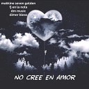 Makkine Seven Golden feat Dimer Blees fj en la nota dm… - No Cree en Amor