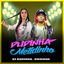 Dj Koringa MC Dudinha - Metidinho
