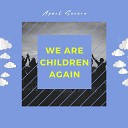Apart Severe - We Are Children Again