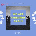 Apart Severe Dj Ella - We Are Children Again Remix