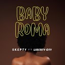 Skepty feat Liberty Oty - Baby Roma